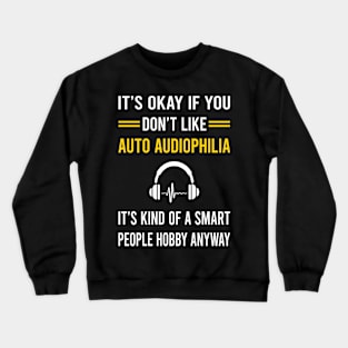 Smart People Hobby Auto Audiophilia Audiophile Crewneck Sweatshirt